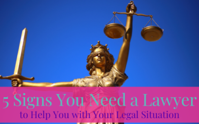 5 Signs You Need a Lawyer to Help You with Your Legal Situation