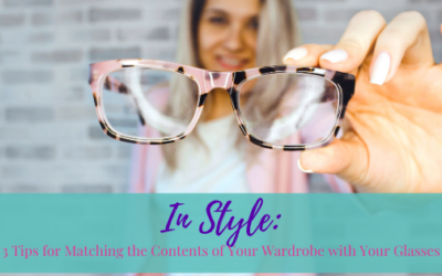 In Style: 3 Tips for Matching the Contents of Your Wardrobe with Your Glasses