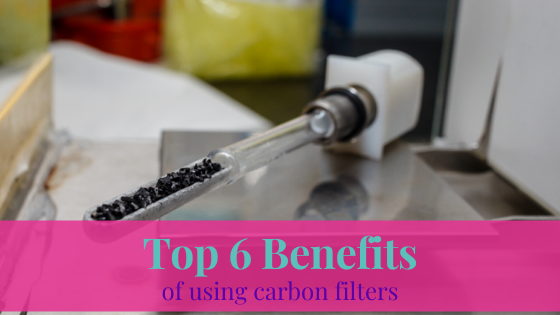 Top 6 Benefits Of Using Carbon Filters