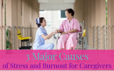 3 Major Causes of Stress and Burnout for Caregivers