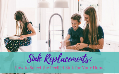 Sink Replacements: How to Select the Perfect Sink for Your Home