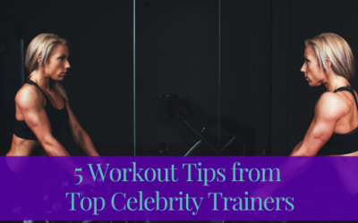 5 Workout Tips from Top Celebrity Trainers
