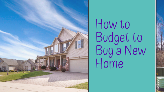 How to Budget to Buy a New Home