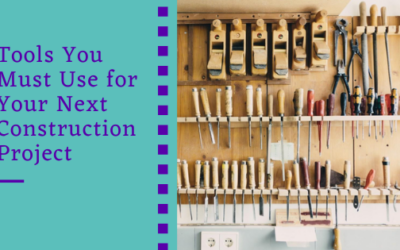 Tools You Must Use for Your Next Construction Project