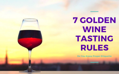 7 Golden Wine Tasting Rules: Do You Know the Proper Etiquette?