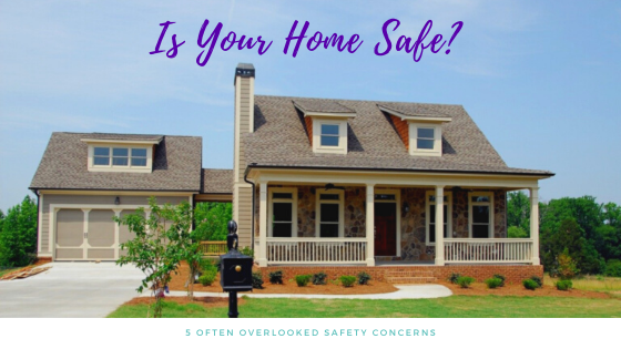 Is Your Home Safe? 5 Often Overlooked Safety Concerns