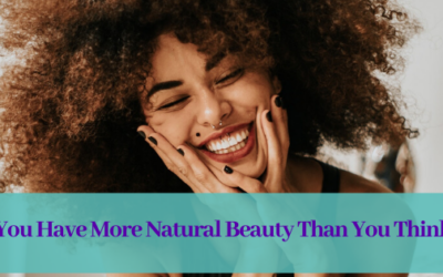 You Have More Natural Beauty Than You Think!