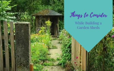 Things to Consider While Building a Garden Sheds