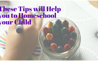 These Tips will Help you to Homeschool your Child