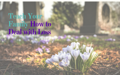 Teach Your Family How To Deal With Loss