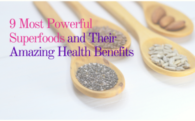 9 Most Powerful Superfoods and Their Amazing Health Benefits