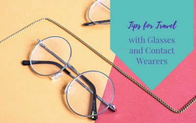 Travel Tips for Eyeglass and Contact Wearers to Make Your Trip a Triumph