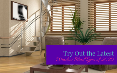 Try Out the Latest Window Blinds Types of 2020
