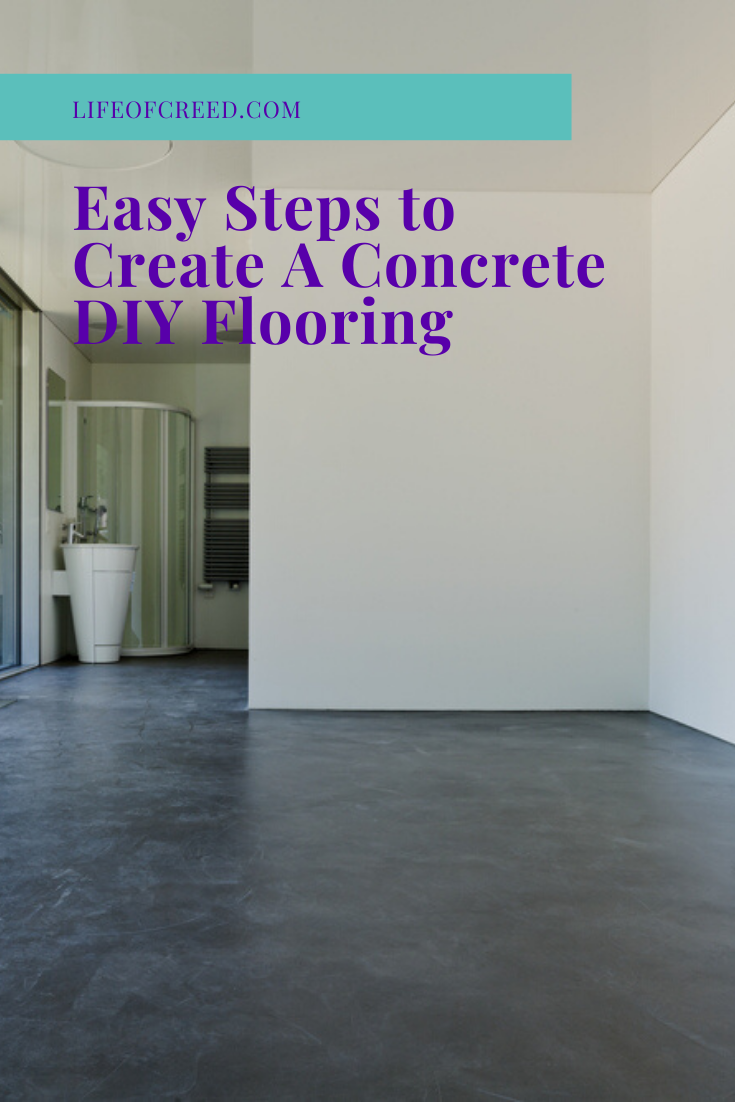Easy Steps To Create A Concrete DIY Flooring | Life of Creed