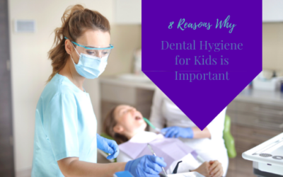 8 Reasons Why Dental Hygiene for Kids is Important