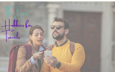 The Best Hobbies for Travelers