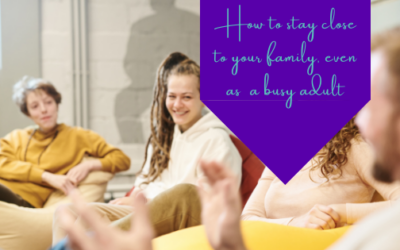How To Stay Close To Your Family, Even As A Busy Adult