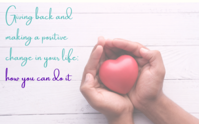 Giving Back And Making A Positive Change In Your Life: How You Can Do It