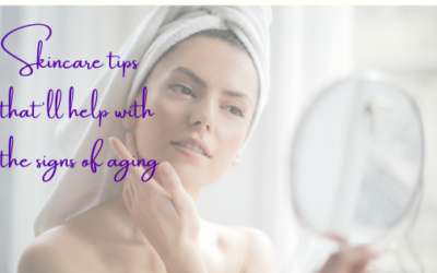 Skincare Tips That’ll Help with the Signs of Aging
