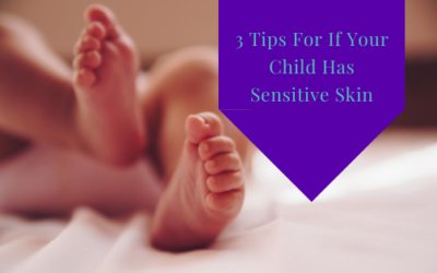 3 Tips For If Your Child Has Sensitive Skin