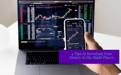 4 Tips to Investing Your Money in the Right Places