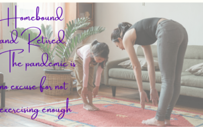 Homebound and Retired? The Pandemic Is No Excuse for Not Exercising Enough