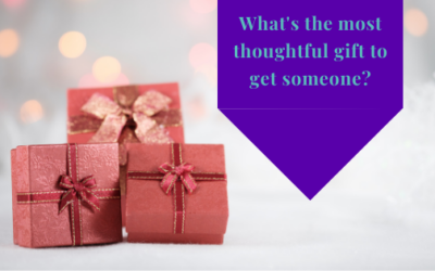 What’s The Most Thoughtful Gift To Get Someone?