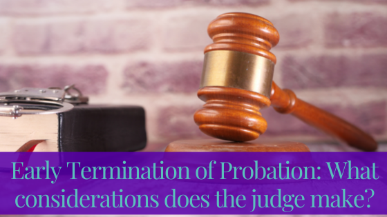 Early Termination of Probation: What Considerations Does the Judge Make?