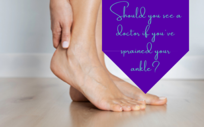 Should You See A Doctor if You’ve Sprained Your Ankle