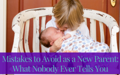 Mistakes to Avoid as a New Parents: What Nobody Ever Tells You