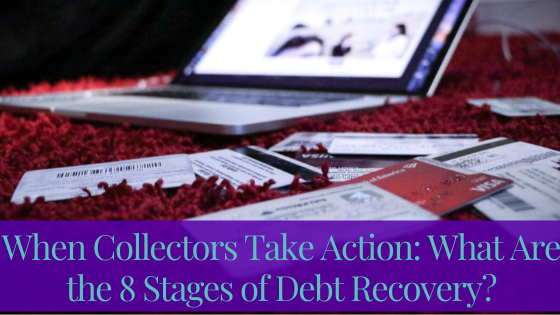 When Collectors Take Action: What Are the 8 Stages of Debt Recovery?