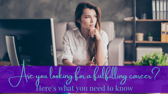 Are You Looking For A Fulfilling Career? Here’s What You Need To Know