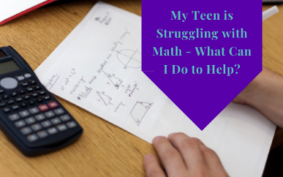 My Teen Is Struggling With Math – What Can I Do To Help?
