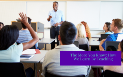 The More You Know: How We Learn By Teaching