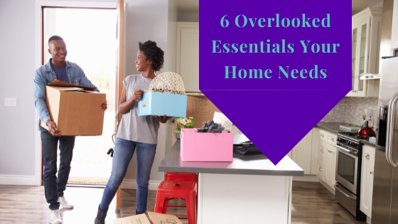 6 Overlooked Essentials Your Home Needs