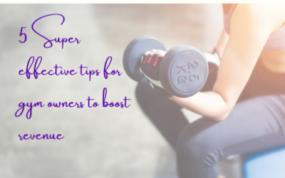 5 Super Effective Tips for Gym Owners to Boost Revenue