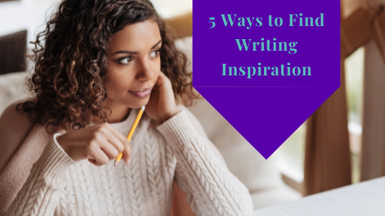 5 Ways To Find Writing Inspiration