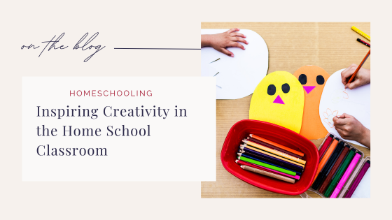 Inspiring Creativity in the Home School Classroom