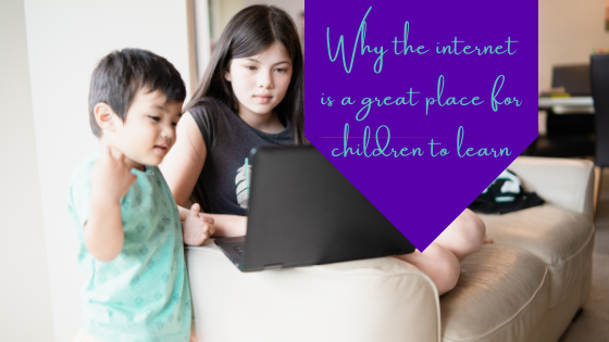 Why The Internet Is A Great Place For Children To Learn