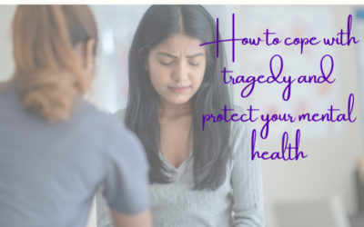 How to  Cope With Tragedy and Protect Your Mental Health