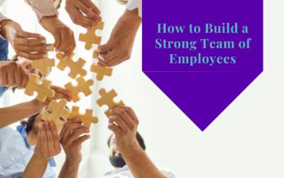 How to Build a Strong Team of Employees