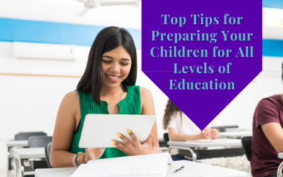 Top Tips For Preparing Your Children For All Levels Of Education