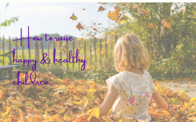 How to Raise Happy & Healthy Children