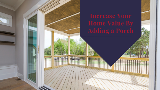 Increase Your Home Value By Adding Porch