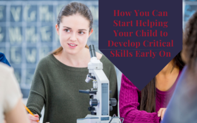 How You Can Start Helping Your Child to Develop Critical Skills Early On
