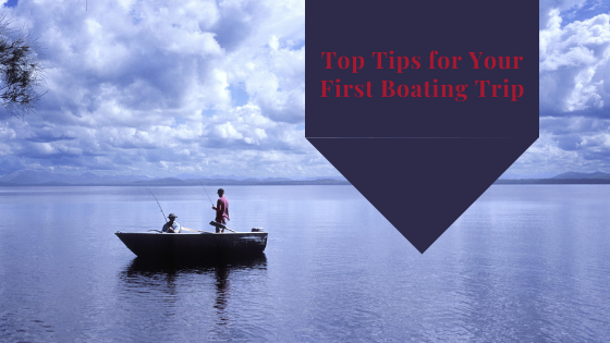 Top Tips for Your First Boating Trip