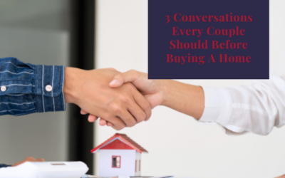 3 Conversations Every Couple Should Have Before Buying A Home