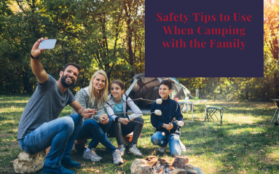 Safety Tips to Use When Camping with the Family