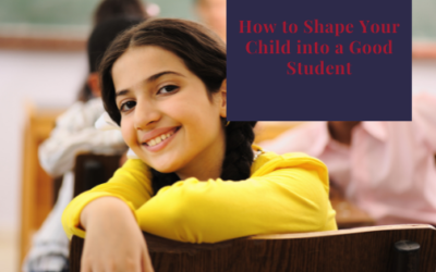 How to Shape Your Child into a Good Student