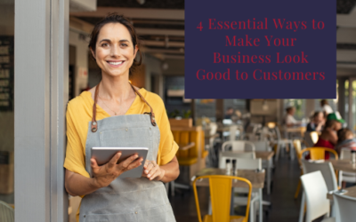 4 Essential Ways to Make Your Business Look Good to Customers